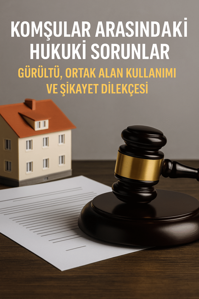 Komşular arası hukuki sorunlara ilişkin, apartman maketi, mahkeme tokmağı ve şikayet dilekçesi bulunan temsili görsel