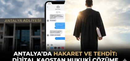 Antalya Hakaret ve Tehdit Suçu: Şikayet Süreci ve Cezalar [2026]