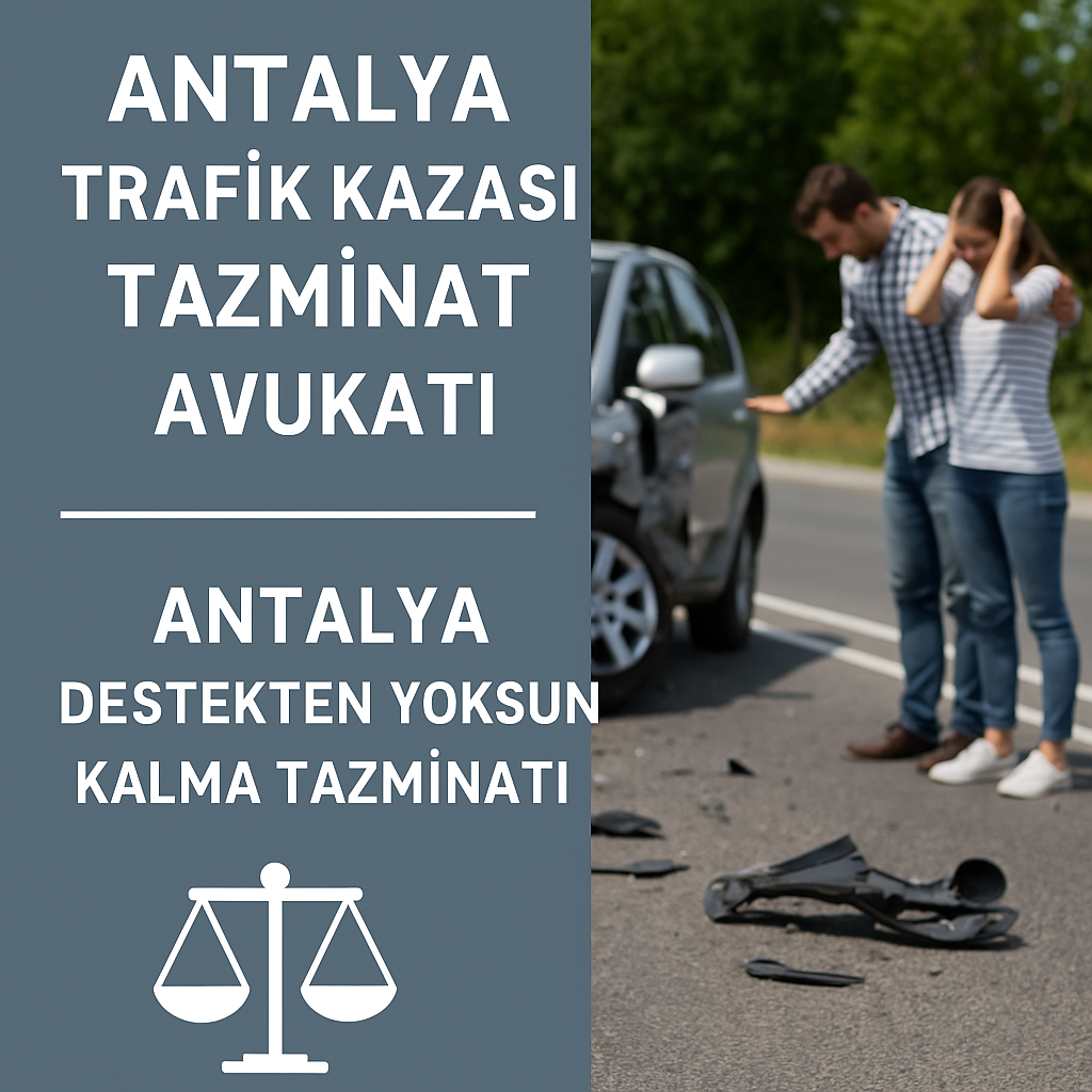 “Antalya'da trafik kazası sonucu yakınını kaybeden aile bireylerinin destekten yoksun kalma tazminatı için başvuru hakkını anlatan temsili görsel.”